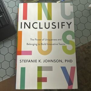 Inclusify : The Power of Uniqueness and Belonging to Build Innovative Teams...